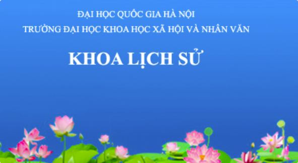 Một vài nét khái quát về Khoa Lịch sử - Trường Đại học Khoa học Xã hội và Nhân văn